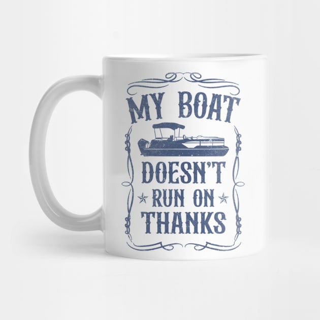 My Boat Doesn't Run On Thanks Pontoon Captain by antrazdixonlda